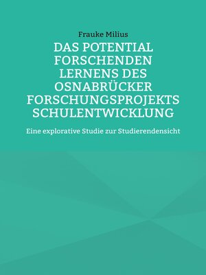 cover image of Das Potential Forschenden Lernens des Osnabrücker Forschungsprojekts Schulentwicklung